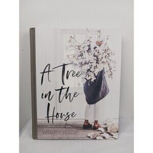 A TREE IN THE HOUSE: FLOWERS FOR YOUR HOME, SPECIAL By Annabelle Hickson **NEW**